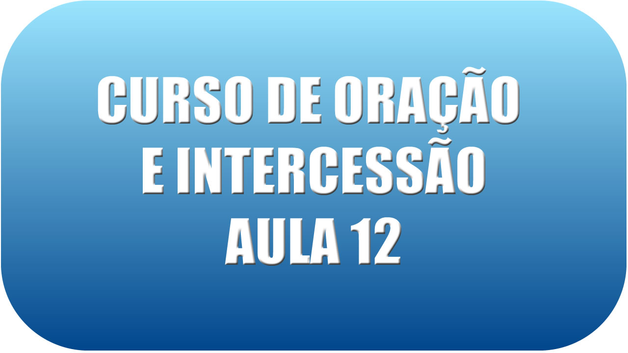 Curso de intercessão - Aula 12