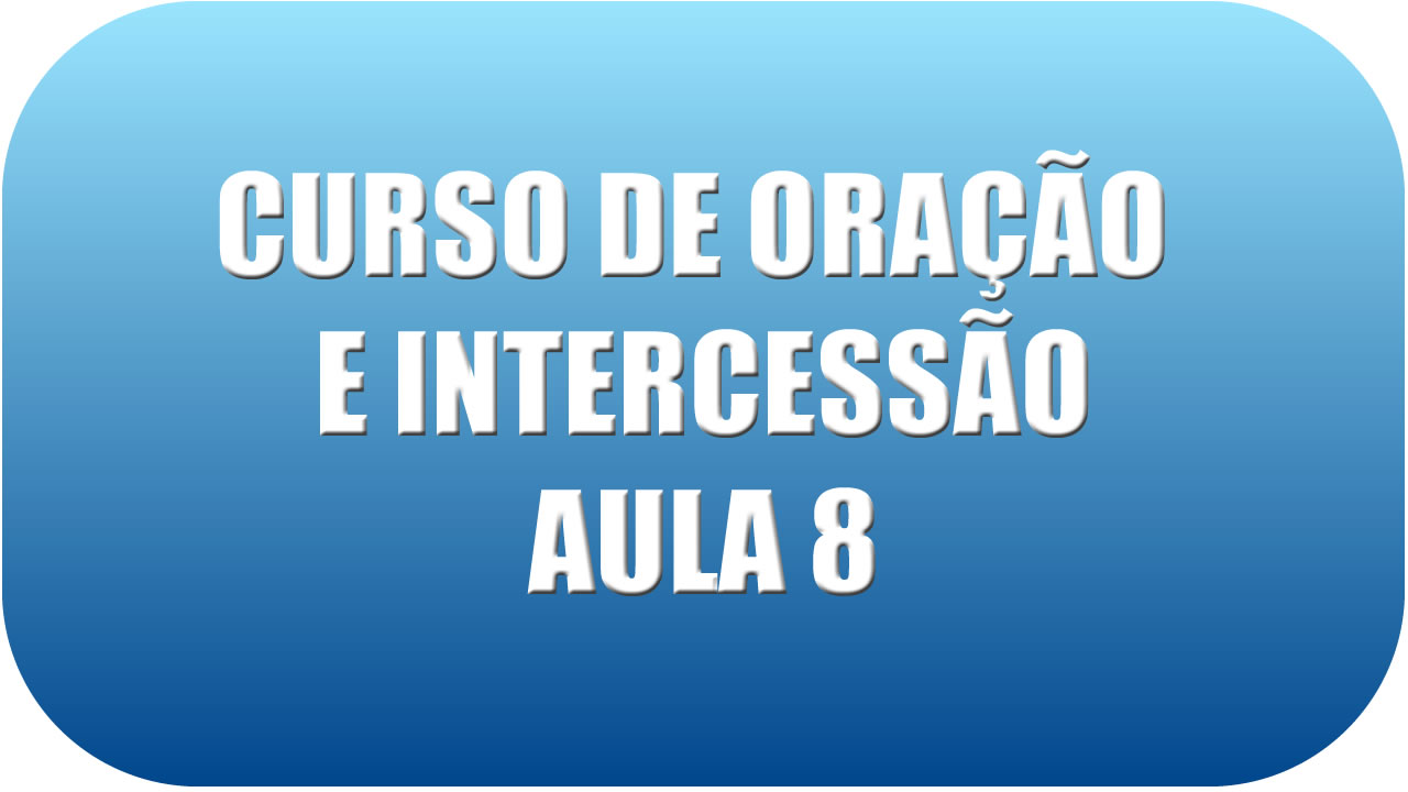 Curso de intercessão - Aula 8