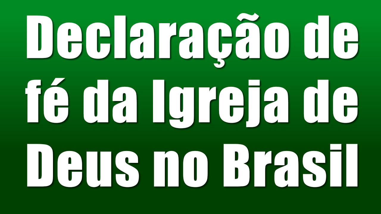 Declaração de fé da Igreja de Deus no Brasil