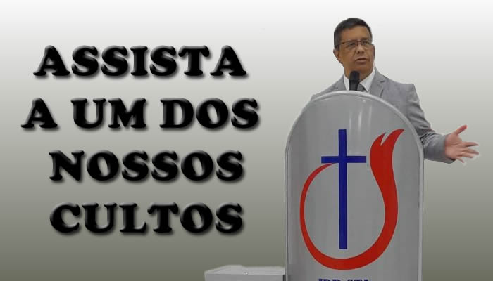 Assista a um dos nossos cultos