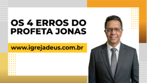 4 erros do profeta Jonas
