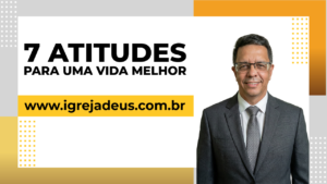 7 Atitudes para uma vida melhor