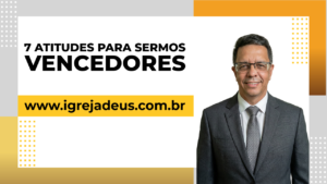 7 atitudes para sermos vencedores