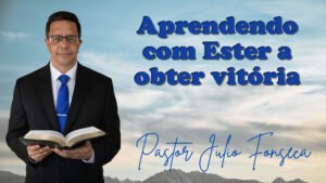 Aprendendo com Ester a obter vitória