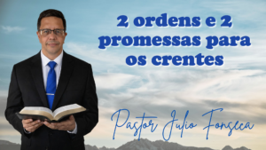 2 ordens e 2 promessas para os crentes