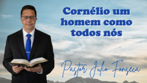 Cornélio um homem como todos nós