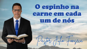 O espinho na carne em cada um de nós