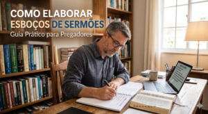 Como elaborar esboços de sermões
