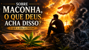 O que Deus acha da maconha