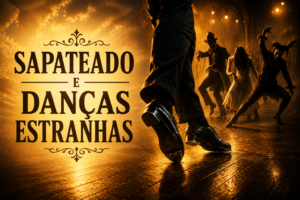 Sapateado e danças estranhas