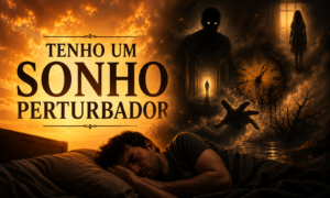 Tenho um sonho perturbador